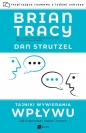 Tajniki wywierania wpływu. Jak inspirować siebie i innych - Dan Strutzel, Brian Tracy