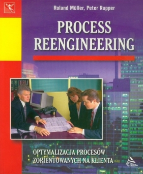 Process Reengineering - Muller Roland, Rupper Peter