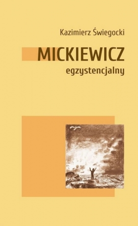 Mickiewicz egzystencjalny - Świegocki Kazimierz 