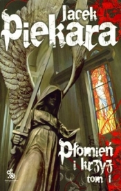 Płomień i krzyż t.1 - Jacek Piekara