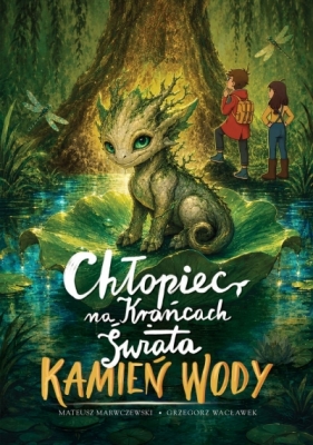 Chłopiec na Krańcach Świata. Kamień Wody - Mateusz Marczewski, Grzegorz Wacławek