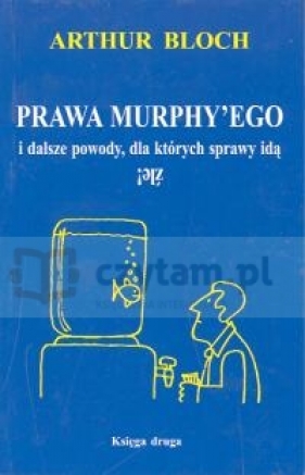 Prawa Murphy'ego i dalsze powody, dla których sprawy idą źle! - Arthur Bloch