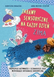 Zabawy sensoryczne na każdy dzień Zima - Bugajska Agnieszka, Wiktor-Stępień Anna