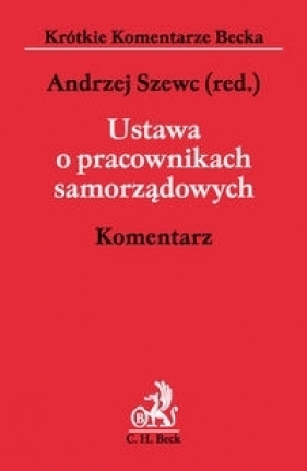 Ustawa o pracownikach samorządowych Komentarz - Szewc Andrzej, Szewc Tomasz, Jochymczyk Alicja, Majewska Renata