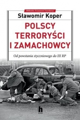 Polscy terroryści i zamachowcy - Koper Sławomir