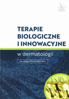 Terapie biologiczne i innowacyjne w dermatologii - Witold Owczarek