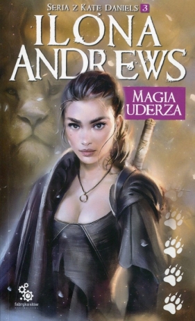 Magia uderza. Kate Daniels. Tom 3 - Ilona Andrews