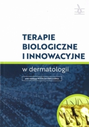 Terapie biologiczne i innowacyjne w dermatologii - red. Witold Owczark