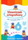 Słowniczek ortograficzny dla uczniów klas 1-4 Wiśniewska Anna