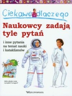 Ciekawe dlaczego naukowcy zadają tyle pytań i inne pytania na temat nauki i kataklizmów - Taylor Barbara, Greenwood Rosie