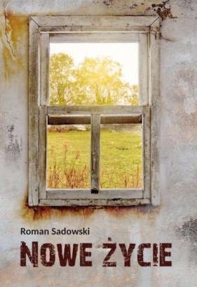 Nowe życie - Sadowski Roman