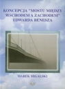 Koncepcja mostu między wschodem a zachodem Edwarda Benesza Migalski Marek