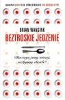 Beztroskie jedzenie Dlaczego jemy więcej, niżbyśmy chcieli? Wansink Brian