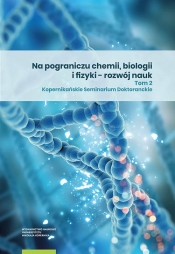 Na pograniczu chemii biologii i fizyki Rozwój nauk Tom 2