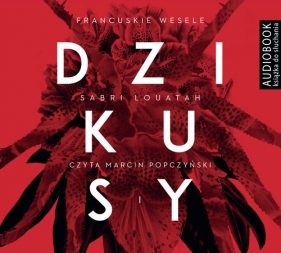 Dzikusy Tom 1 Francuskie wesele (Audiobook) - Sabri Louatah