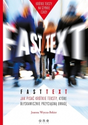 Fast text Jak pisać krótkie teksty, które błyskawicznie przyciągną uwagę - Joanna Wrycza-Bekier