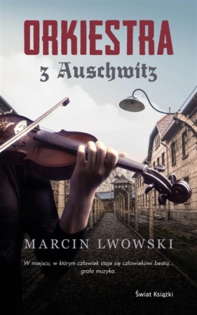 Orkiestra z Auschwitz - Lwowski Marcin