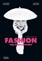 Fashion: The Whole Story - Steele Valerie, Fogg Marnie
