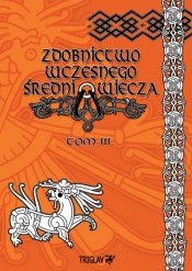 Zdobnictwo wczesnego średniowiecza Tom 3 - Igor Górewicz