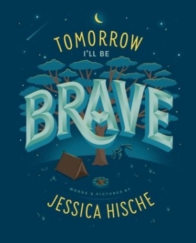 Tomorrow I`ll Be Brave - Jessica Hische