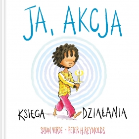 Ja, akcja. Księga działania - Peter H. Reynolds, Susan Verde