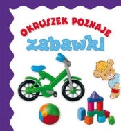 Okruszek poznaje - zabawki wyd.2017 - Anna Wiśniewska, Elżbieta Śmietanka-Combik