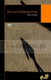 Ten inny - Ryszard Kapuściński