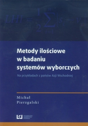 Metody ilościowe w badaniu systemów wyborczych - Pierzgalski Michał