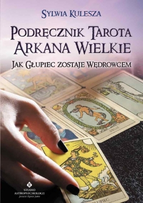 Podręcznik Tarota Arkana Wielkie - Kulesza Sylwia 