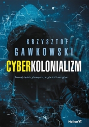 Cyberkolonializm - Gawkowski Krzysztof