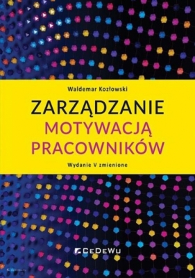 Zarządzanie motywacją pracowników - Waldemar Kozłowski