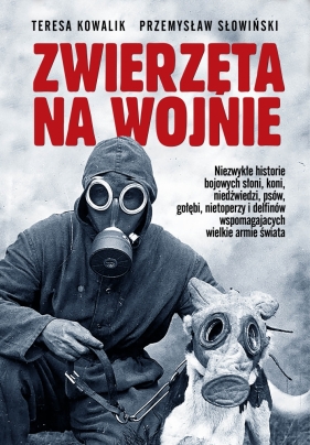 Zwierzęta na wojnie - Kowalik Teresa, Słowiński Przemysław