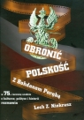 Obronić polskość z płytą DVD Z Bohdanem Porębą w 75. rocznicę Poręba Bohdan Niekrasz Lech Z.