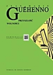 Przyszłość wolności. Demokracja w globalizacji