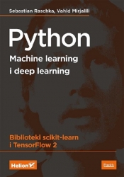 Python Machine learning i deep learning Biblioteki scikit-learn i TensorFlow 2. - Mirjalili Vahid, Raschka Sebastian