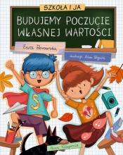 Szkoła i ja. Budujemy poczucie własnej wartości - Ewa Borowska