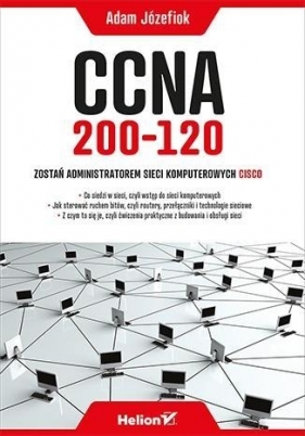 CCNA 200-120 Zostań administratorem sieci komputerowych Cisco - Józefiok Adam