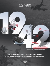 1942. Przełomowy rok II wojny światowej w infografikach, rysunkach, fotografiach - Cyril Azouvi, Julien Peltier