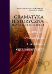 Gramatyka historyczna języka polskiego w testach, ćwiczeniach i tematach egzaminacyjnych - Dubisz Stanisław