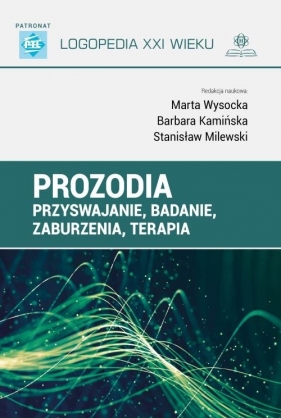 Prozodia. Przyswajanie, badanie, zaburzenia, terapia - Wysocka Marta , Kamińska Barbara, Milewski Stanisław