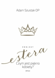 Projekt Estera. Czym jest piękno kobiety?