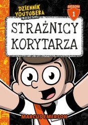 Dziennik Youtubera przedstawia. Tom 1. Strażnicy korytarza - Marcus Emerson