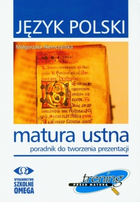 Język polski Matura ustna Poradnik do tworzenia prezentacji - Niemczyńska Małgorzata<br />