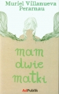 Mam dwie matki - Muriel Villanueva Perarnau
