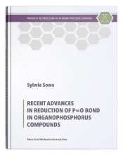 Recent Advances in Reduction of P=0 Bond in Organophosphorus Compounds - Sowa Sylwia