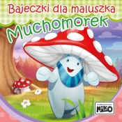 Bajeczki dla maluszka - Muchomorek - Piasecka Wioletta