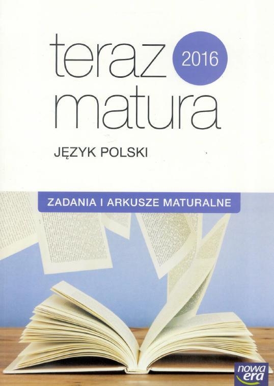 Teraz matura 2016 Język polski Zadania i arkusze maturalne (Uszkodzona okładka)