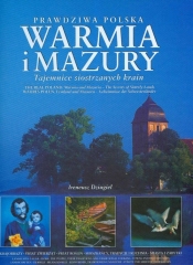 Prawdziwa Polska Warmia i Mazury The real Poland Warmia and Mazuria The secrets of sisterly lands Wahres Polen Ermland und Masuren Geheimnisse der schwesterlander - Ireneusz Dziugieł