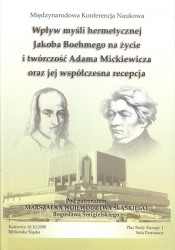 Wpływ myśli hermetycznej Jacoba Boehmego na życie i twórczość Adama Mickiewicza oraz jej współczesna recepcja - Opracowanie zbiorowe