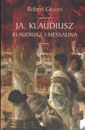Ja, Klaudiusz Klaudiusz i Messalina - Robert Graves